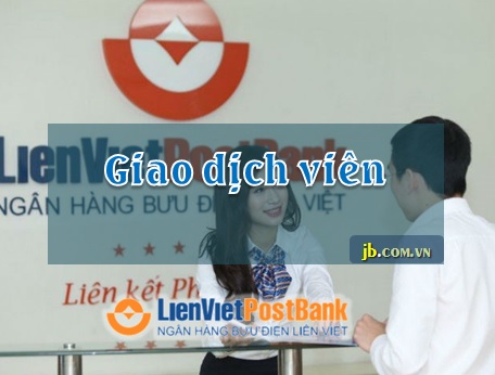 Trắc nghiệm Giao dịch viên LVPB (Liên Việt Post Bank)